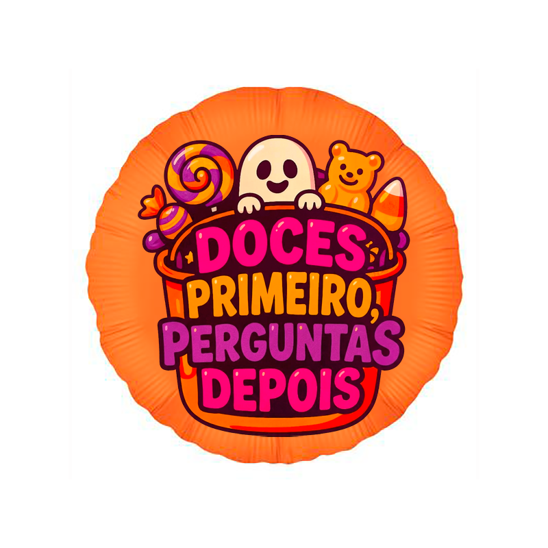 18" round foil balloon featuring a cute ghost, a bucket of Halloween sweets, and the phrase "Doces Primeiro, Perguntas Depois"